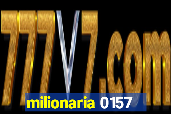 milionaria 0157